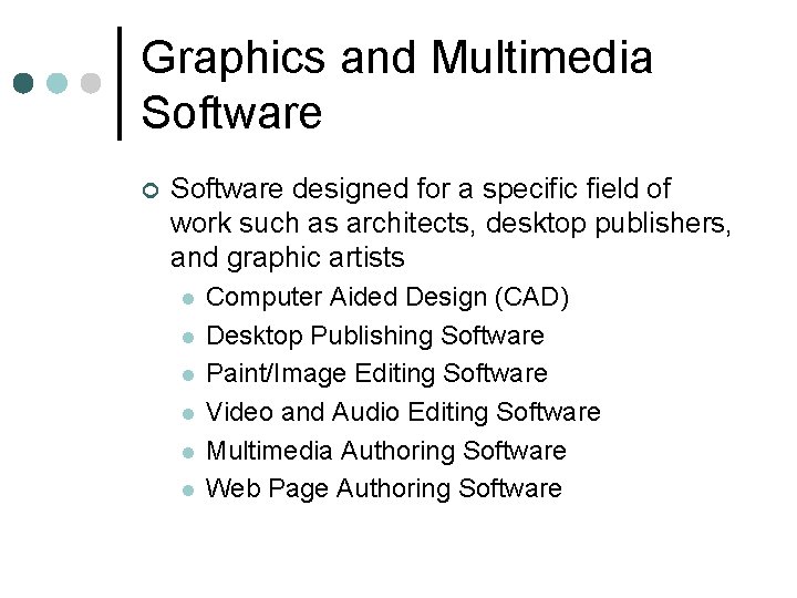 Graphics and Multimedia Software ¢ Software designed for a specific field of work such