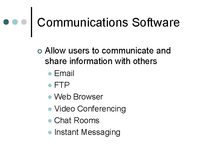 Communications Software ¢ Allow users to communicate and share information with others Email l
