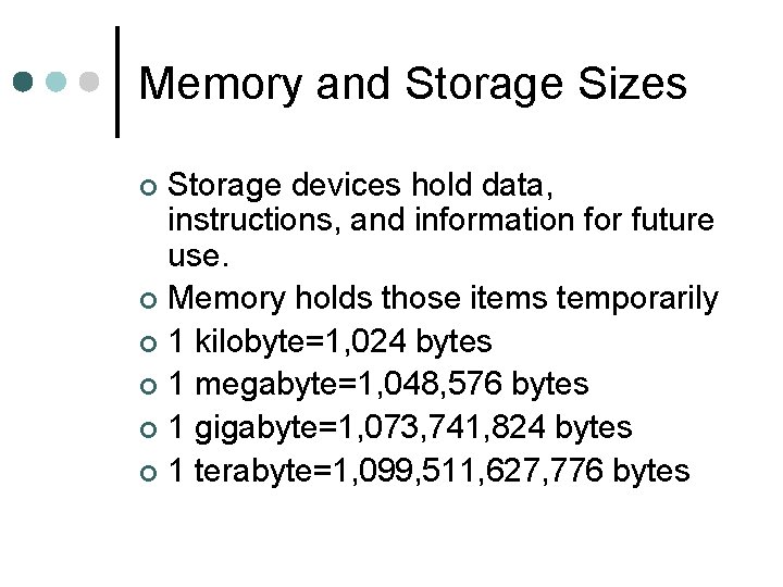 Memory and Storage Sizes Storage devices hold data, instructions, and information for future use.