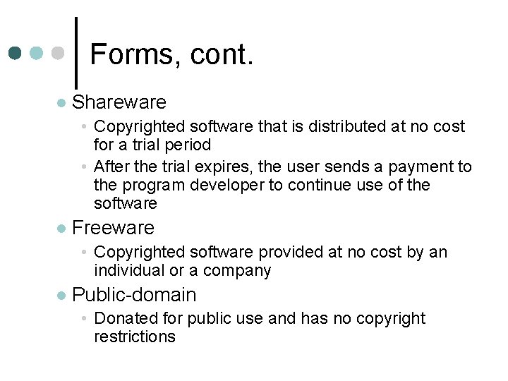 Forms, cont. l Shareware • Copyrighted software that is distributed at no cost for