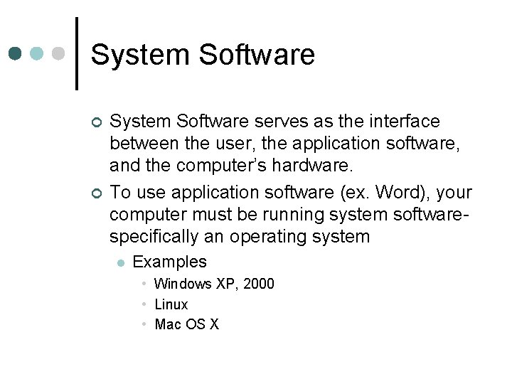 System Software ¢ ¢ System Software serves as the interface between the user, the