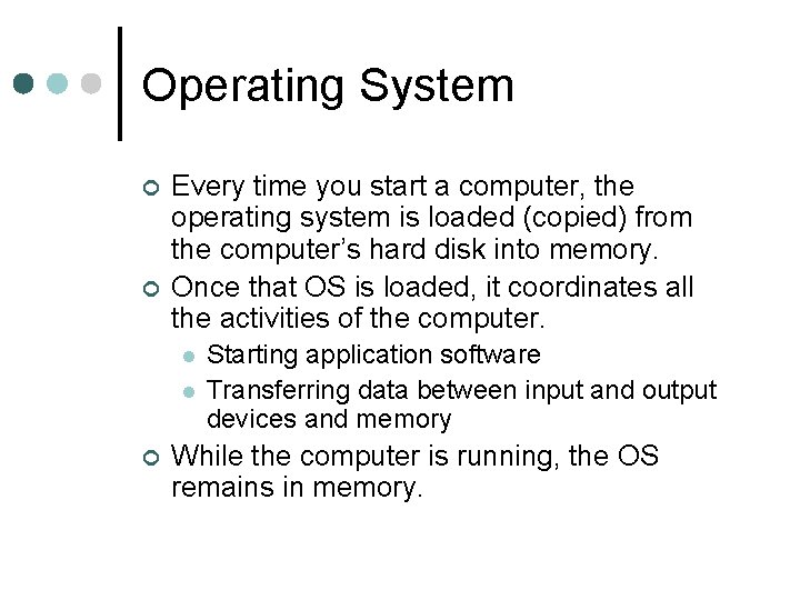 Operating System ¢ ¢ Every time you start a computer, the operating system is