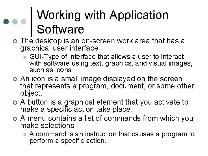 Working with Application Software ¢ The desktop is an on-screen work area that has