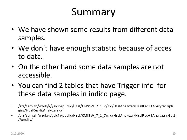 Summary • We have shown some results from different data samples. • We don’t