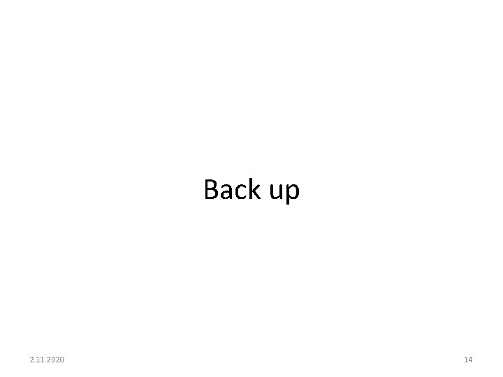 Back up 2. 11. 2020 14 