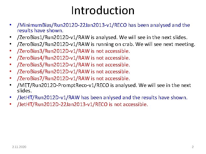 Introduction • /Minimum. Bias/Run 2012 D-22 Jan 2013 -v 1/RECO has been analysed and