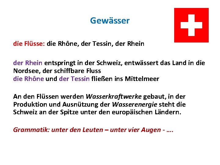 Gewässer die Flüsse: die Rhône, der Tessin, der Rhein entspringt in der Schweiz, entwässert Gewässer die Flüsse: die Rhône, der Tessin, der Rhein entspringt in der Schweiz, entwässert