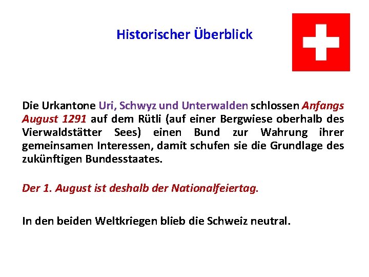 Historischer Überblick Die Urkantone Uri, Schwyz und Unterwalden schlossen Anfangs August 1291 auf dem Historischer Überblick Die Urkantone Uri, Schwyz und Unterwalden schlossen Anfangs August 1291 auf dem