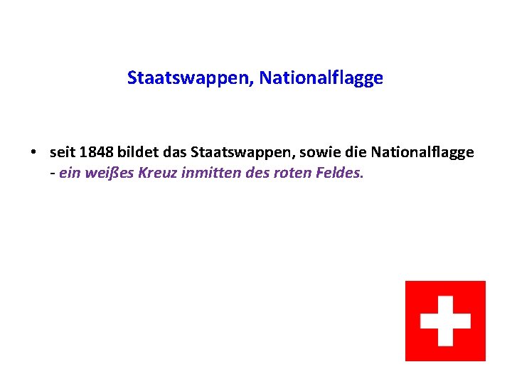 Staatswappen, Nationalflagge • seit 1848 bildet das Staatswappen, sowie die Nationalflagge - ein weißes Staatswappen, Nationalflagge • seit 1848 bildet das Staatswappen, sowie die Nationalflagge - ein weißes