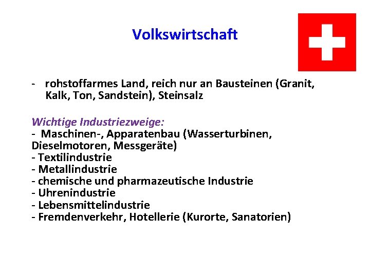 Volkswirtschaft - rohstoffarmes Land, reich nur an Bausteinen (Granit, Kalk, Ton, Sandstein), Steinsalz Wichtige Volkswirtschaft - rohstoffarmes Land, reich nur an Bausteinen (Granit, Kalk, Ton, Sandstein), Steinsalz Wichtige