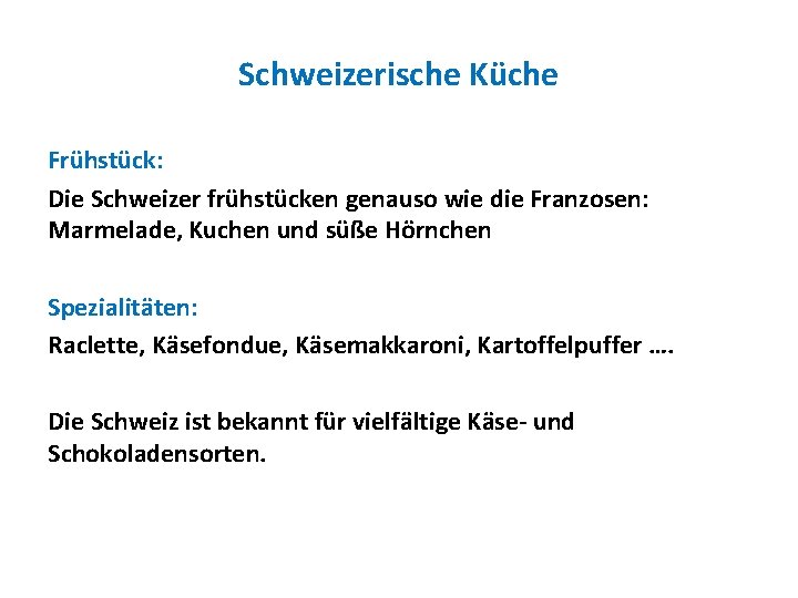 Schweizerische Küche Frühstück: Die Schweizer frühstücken genauso wie die Franzosen: Marmelade, Kuchen und süße Schweizerische Küche Frühstück: Die Schweizer frühstücken genauso wie die Franzosen: Marmelade, Kuchen und süße