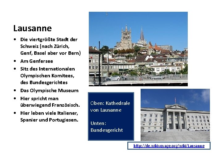 Lausanne • Die viertgrößte Stadt der Schweiz (nach Zürich, Genf, Basel aber vor Bern) Lausanne • Die viertgrößte Stadt der Schweiz (nach Zürich, Genf, Basel aber vor Bern)