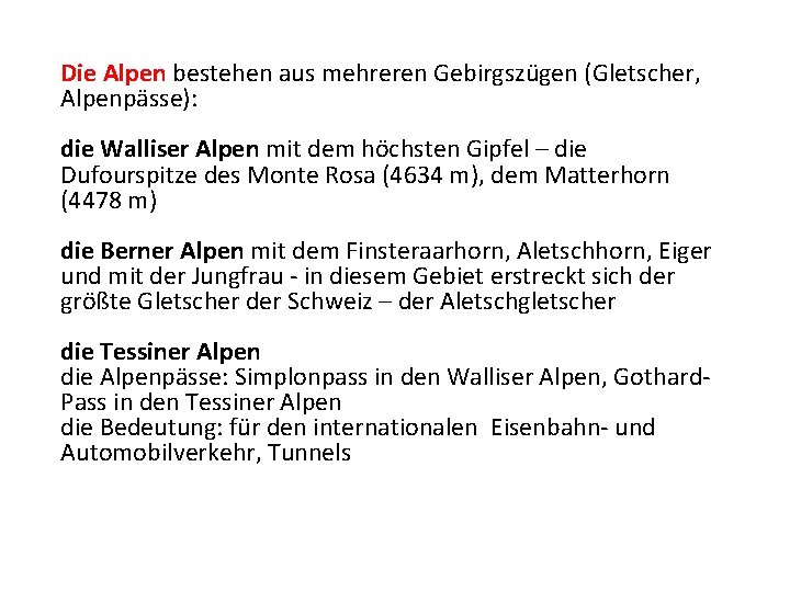 Die Alpen bestehen aus mehreren Gebirgszügen (Gletscher, Alpenpässe): die Walliser Alpen mit dem höchsten Die Alpen bestehen aus mehreren Gebirgszügen (Gletscher, Alpenpässe): die Walliser Alpen mit dem höchsten