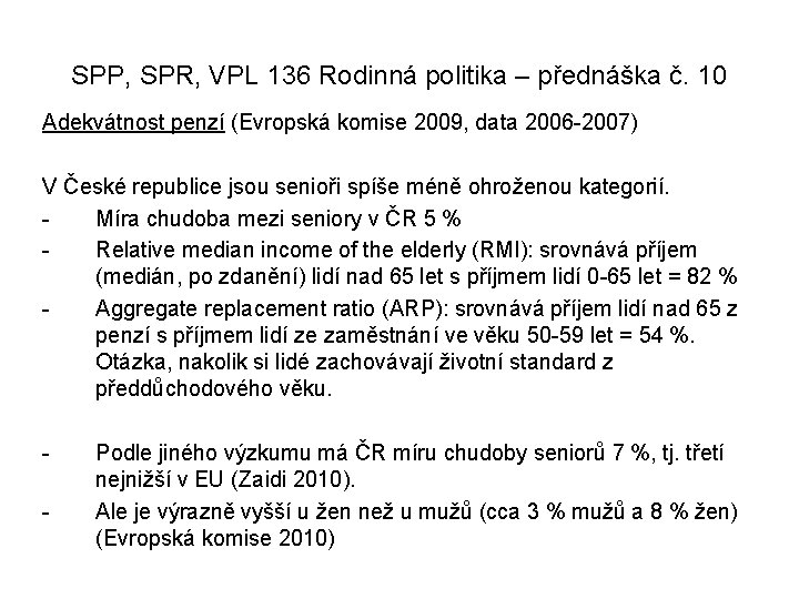 SPP, SPR, VPL 136 Rodinná politika – přednáška č. 10 Adekvátnost penzí (Evropská komise