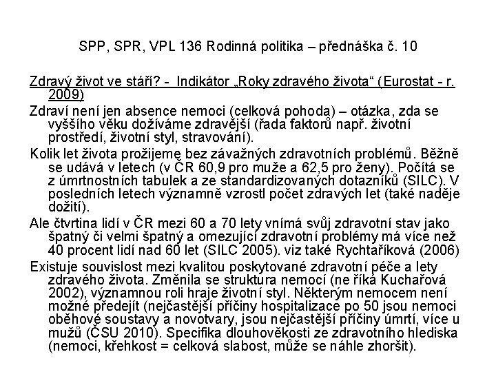 SPP, SPR, VPL 136 Rodinná politika – přednáška č. 10 Zdravý život ve stáří?