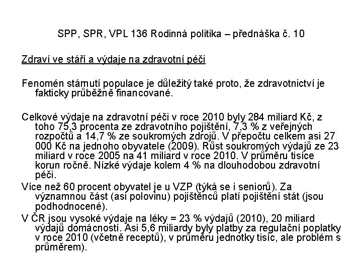 SPP, SPR, VPL 136 Rodinná politika – přednáška č. 10 Zdraví ve stáří a