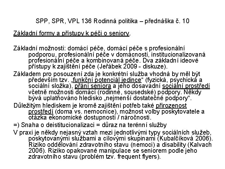 SPP, SPR, VPL 136 Rodinná politika – přednáška č. 10 Základní formy a přístupy