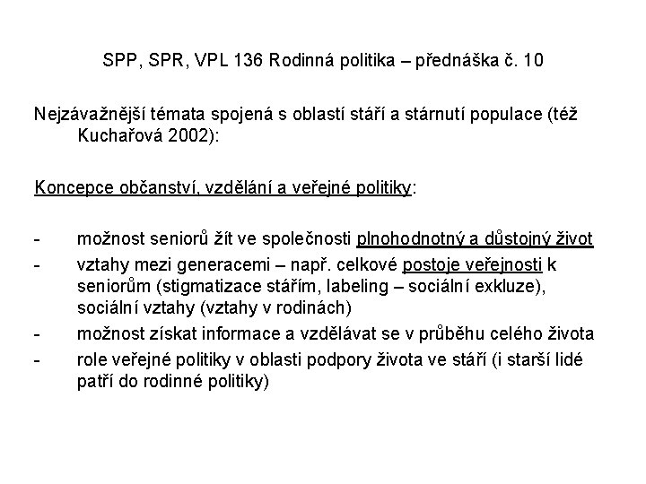 SPP, SPR, VPL 136 Rodinná politika – přednáška č. 10 Nejzávažnější témata spojená s