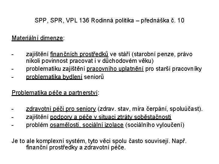 SPP, SPR, VPL 136 Rodinná politika – přednáška č. 10 Materiální dimenze: - zajištění
