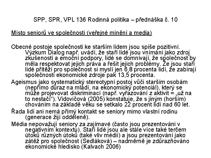 SPP, SPR, VPL 136 Rodinná politika – přednáška č. 10 Místo seniorů ve společnosti