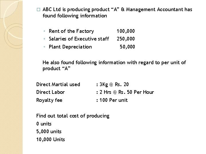 � ABC Ltd is producing product “A” & Management Accountant has found following information