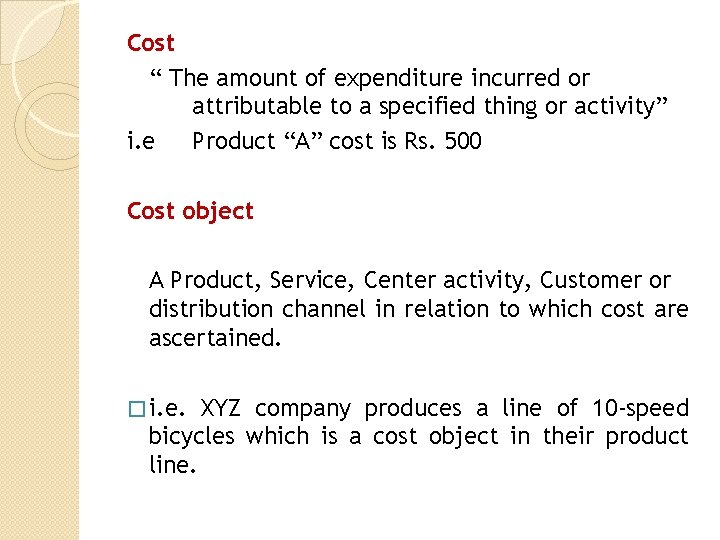 Cost “ The amount of expenditure incurred or attributable to a specified thing or
