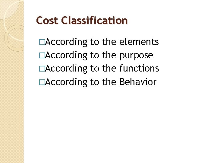 Cost Classification �According to the the elements purpose functions Behavior 