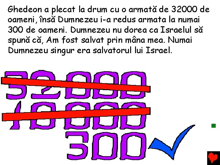 Ghedeon a plecat la drum cu o armată de 32000 de oameni, însă Dumnezeu