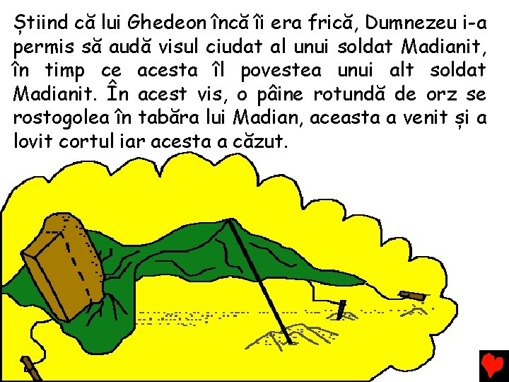 Știind că lui Ghedeon încă îi era frică, Dumnezeu i-a permis să audă visul