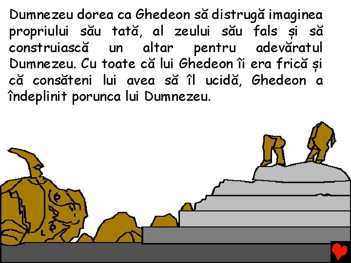 Dumnezeu dorea ca Ghedeon să distrugă imaginea propriului său tată, al zeului său fals