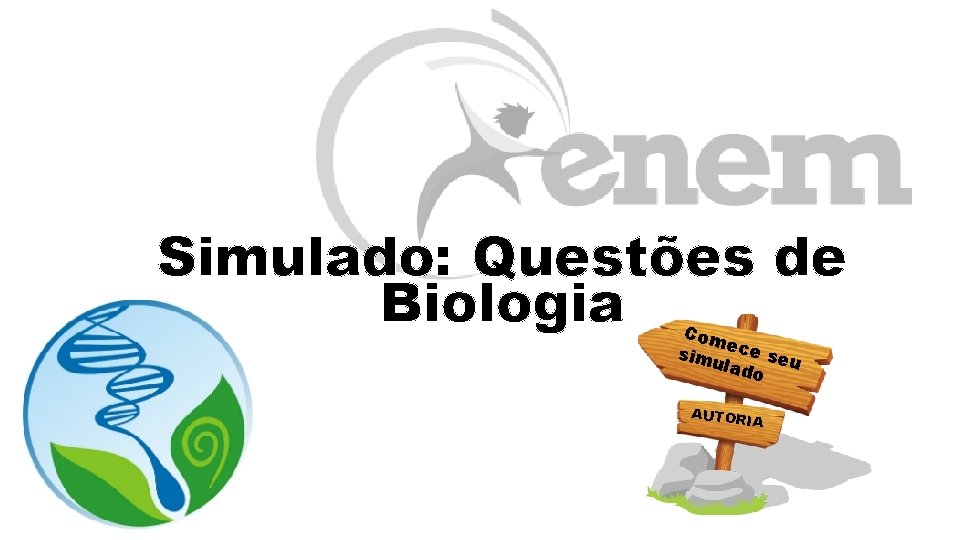 Simulado: Questões de Biologia Com e sim ce seu ulad o AUTOR IA 