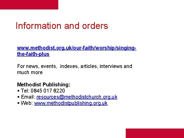 Information and orders www. methodist. org. uk/our-faith/worship/singingthe-faith-plus For news, events, indexes, articles, interviews and