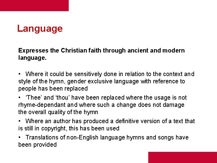 Language Expresses the Christian faith through ancient and modern language. • Where it could