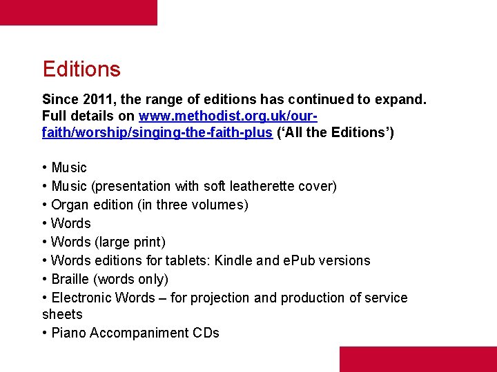 Editions Since 2011, the range of editions has continued to expand. Full details on