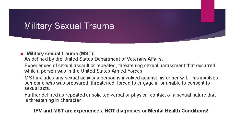 Military Sexual Trauma Military sexual trauma (MST): As defined by the United States Department