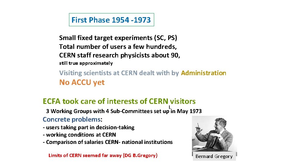 First Phase 1954 -1973 Small fixed target experiments (SC, PS) Total number of users