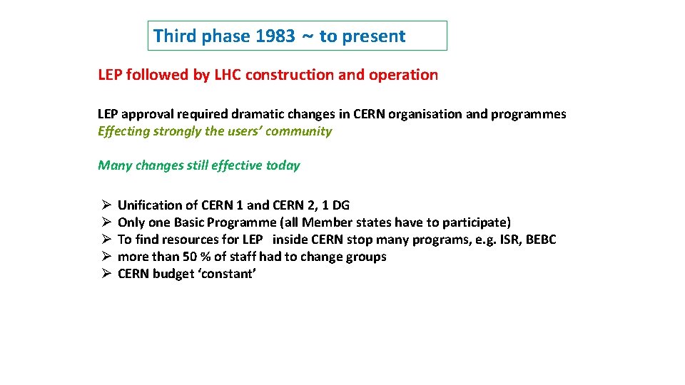 Third phase 1983 ~ to present LEP followed by LHC construction and operation LEP