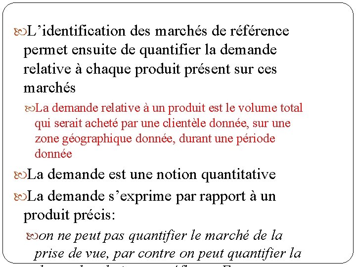 L’identification des marchés de référence permet ensuite de quantifier la demande relative à L’identification des marchés de référence permet ensuite de quantifier la demande relative à