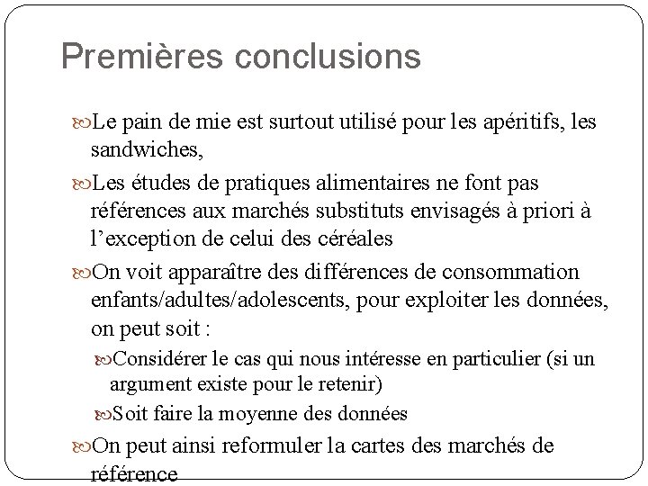 Premières conclusions Le pain de mie est surtout utilisé pour les apéritifs, les sandwiches, Premières conclusions Le pain de mie est surtout utilisé pour les apéritifs, les sandwiches,