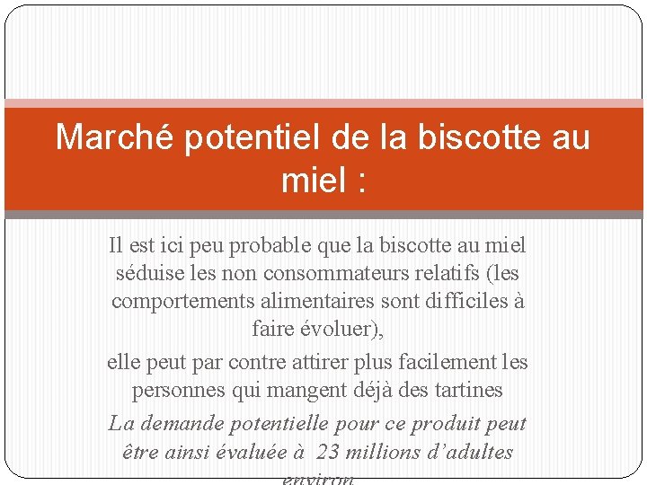 Marché potentiel de la biscotte au miel : Il est ici peu probable que Marché potentiel de la biscotte au miel : Il est ici peu probable que