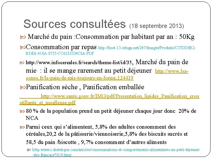 Sources consultées (18 septembre 2013) Marché du pain : Consommation par habitant par an Sources consultées (18 septembre 2013) Marché du pain : Consommation par habitant par an