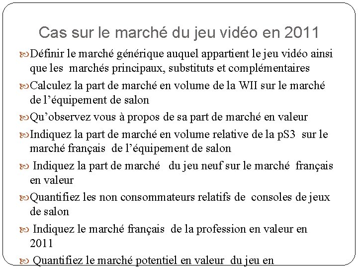 Cas sur le marché du jeu vidéo en 2011 Définir le marché générique auquel Cas sur le marché du jeu vidéo en 2011 Définir le marché générique auquel