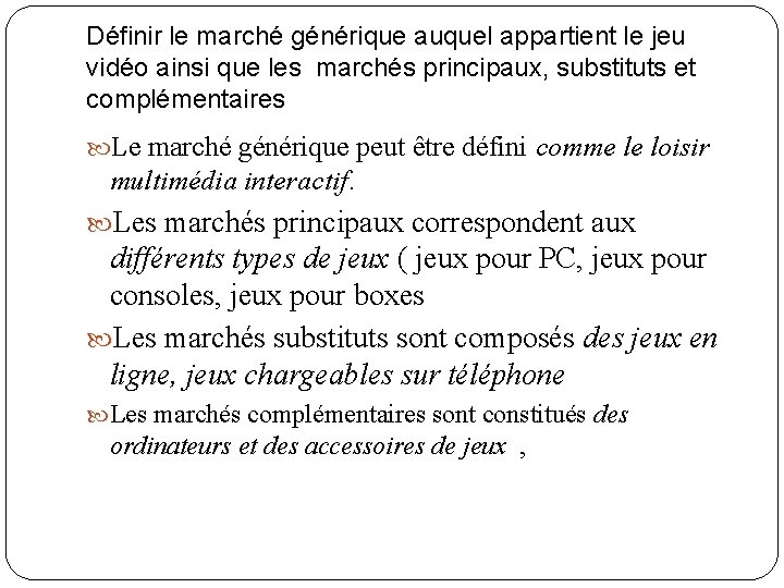 Définir le marché générique auquel appartient le jeu vidéo ainsi que les marchés principaux, Définir le marché générique auquel appartient le jeu vidéo ainsi que les marchés principaux,