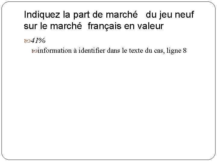 Indiquez la part de marché du jeu neuf sur le marché français en valeur Indiquez la part de marché du jeu neuf sur le marché français en valeur