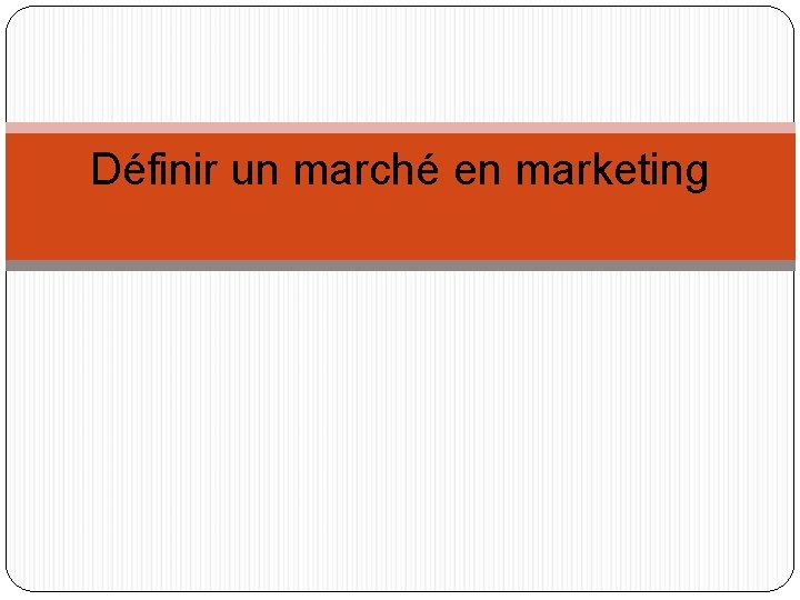 Définir un marché en marketing marché en Définir un marché en marketing marché en