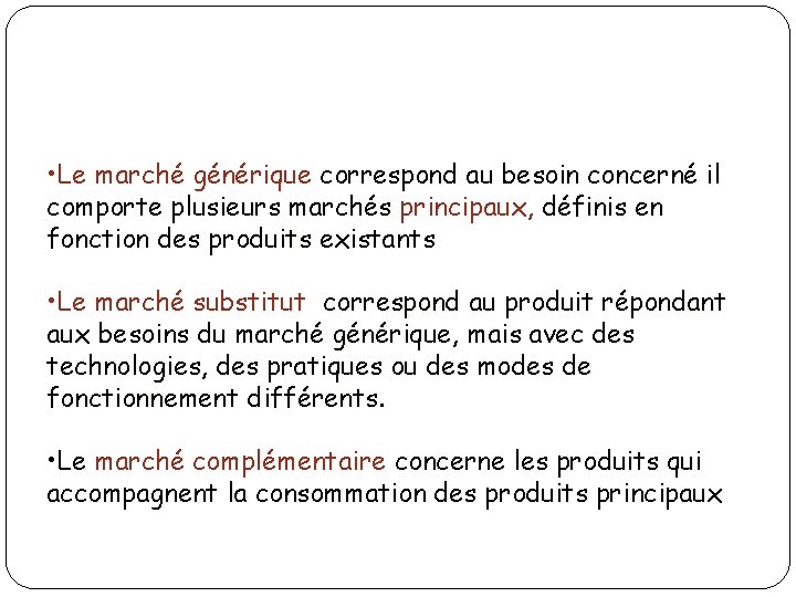 • Le marché générique correspond au besoin concerné il comporte plusieurs marchés principaux, • Le marché générique correspond au besoin concerné il comporte plusieurs marchés principaux,