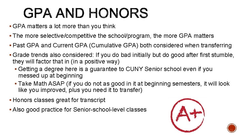 § GPA matters a lot more than you think § The more selective/competitive the