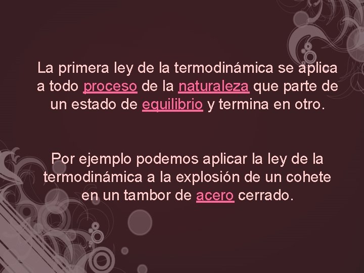 La primera ley de la termodinámica se aplica a todo proceso de la naturaleza