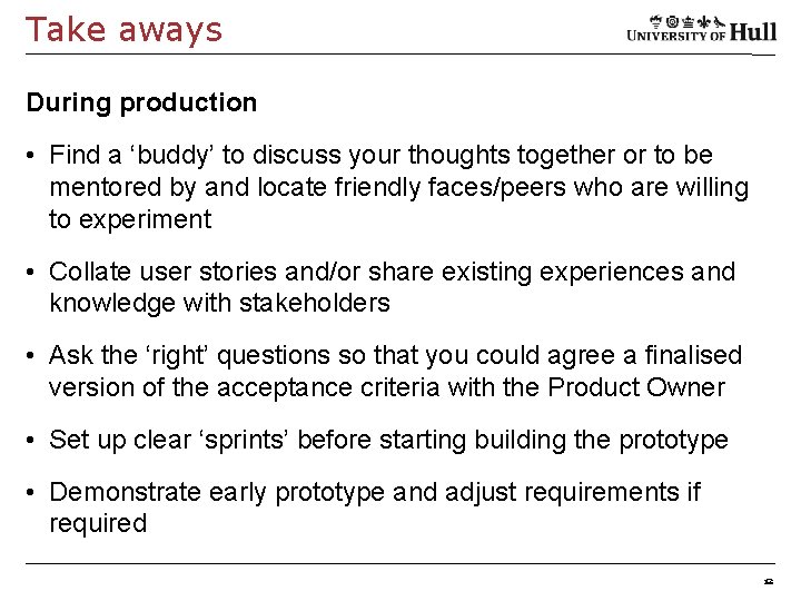 Take aways During production • Find a ‘buddy’ to discuss your thoughts together or