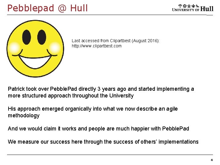 Pebblepad @ Hull Last accessed from Clipartbest (August 2016): http: //www. clipartbest. com Patrick